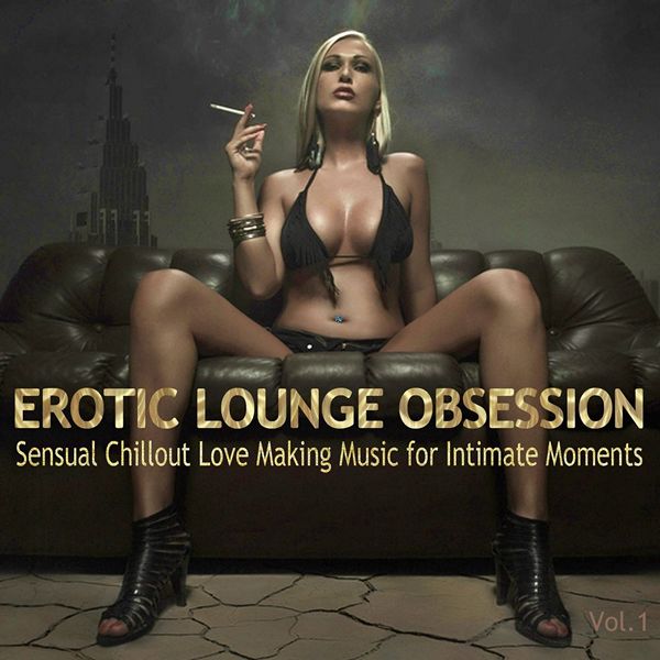 альбом Erotic Lounge Obsession: Best of Sensual Chillout Love Making Music в формате FLAC скачать торрент