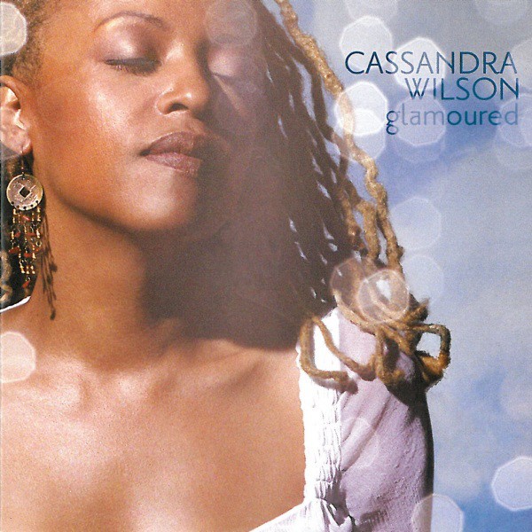 альбом Cassandra Wilson - Glamoured [24bit Hi-Res, Remastered] в формате FLAC скачать торрент