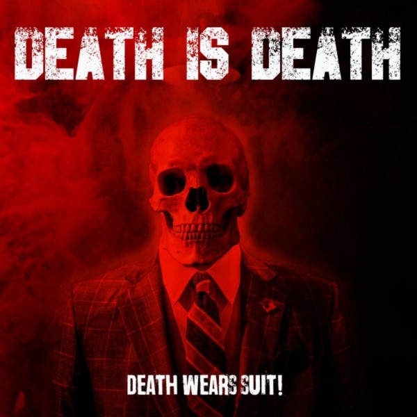Death Is Death - Death Wears Suit!