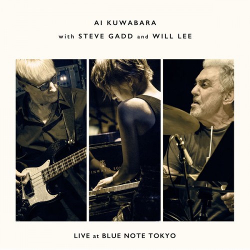 альбом Ai Kuwabara with Steve Gadd and Will Lee ‎- Live at Blue Note Tokyo [24bit Hi-Res] в формате FLAC скачать торрент