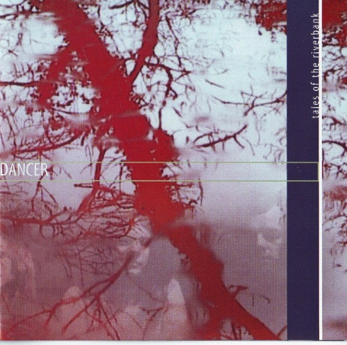 альбом Dancer - Tales Of The Riverbank [Reissue] в формате FLAC скачать торрент