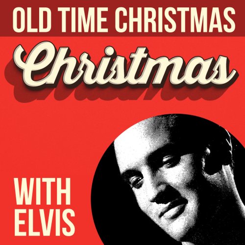 альбом Elvis Presley - Old Time Christmas With Elvis в формате FLAC скачать торрент