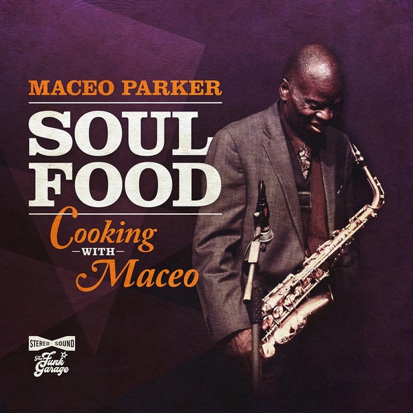 альбом Масео Паркер-Soul Food: Cooking With Maceo в формате FLAC скачать торрент