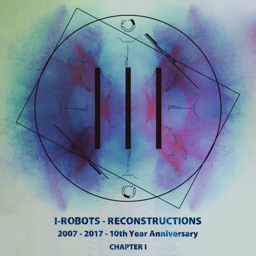 альбом VA - I-Robots - Reconstructions - 10th Year Anniversary, Chapter 1 в формате FLAC скачать торрент