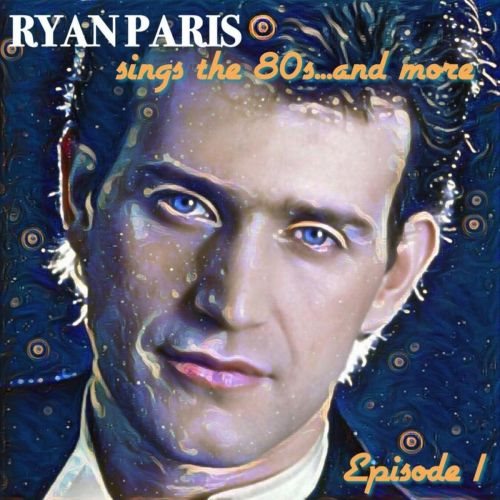альбом Ryan Paris-Ryan Sings the 80s… and More, Episode 1 в формате FLAC скачать торрент